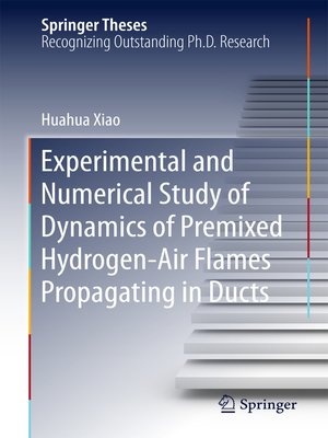 cover image of Experimental and Numerical Study of Dynamics of Premixed Hydrogen-Air Flames Propagating in Ducts